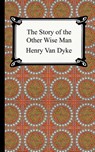 The Story of the Other Wise Man - Henry Van Dyke - 9781420925111