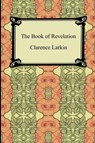 The Book of Revelation - Clarence Larkin - 9781420928723