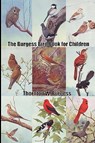 The Burgess Bird Book for Children - Thornton W. Burgess - 9781420930528