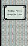 The Light Princess - George MacDonald - 9781420930962