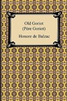 Old Goriot (Pere Goriot) - Honore De Balzac - 9781420931907