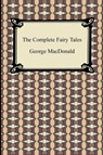 The Complete Fairy Tales - George MacDonald - 9781420932508