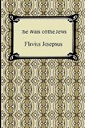 The Wars of the Jews - Flavius Josephus ; William Whiston - 9781420934915