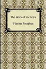 The Wars of the Jews - Flavius Josephus ; William Whiston - 9781420934915