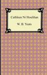 Cathleen Ni Houlihan - William Butler Yeats ; W B Yeats - 9781420941579