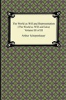 The World as Will and Representation (The World as Will and Idea), Volume III of III - SCHOPENHAUER,  Arthur - 9781420946543