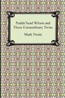 Puddn'head Wilson and Those Extraordinary Twins - Mark Twain - 9781420947021