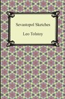 Sevastopol Sketches (Sebastopol Sketches) - Leo Nikolayevich Tolstoy - 9781420949285