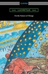 On the Nature of Things (Translated by William Ellery Leonard with an Introduction by Cyril Bailey) - Lucretius - 9781420951646