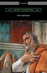 The Confessions of Saint Augustine (Translated by Edward Bouverie Pusey with an Introduction by Arthur Symons) - Saint Augustine - 9781420951967