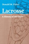 Lacrosse - Donald M. (Niagara County Community College) Fisher - 9781421400440