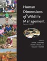 Human Dimensions of Wildlife Management - Daniel J. (Professor Decker ; Shawn J. (Michigan State University) Riley ; William F. (Research Specialist Siemer - 9781421406541