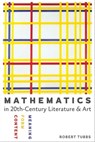 Mathematics in Twentieth-Century Literature & Art - Robert Tubbs - 9781421414027