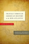 Travels Through American History in the Mid-Atlantic - Charles W. Mitchell ; Elizabeth Church Mitchell - 9781421415154