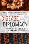 Disease Diplomacy - Sara E. (Associate Professor Davies ; Adam (Senior Lecturer Kamradt-Scott ; Simon (University of Sheffield) Rushton - 9781421416489