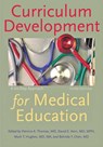 Curriculum Development for Medical Education - THOMAS,  Patricia A. (Vice Dean for Medical Education, Case Western Reserve University School of Medicine) ; Kern, David E. (Director, Division of General Internal Medicine) ; Hughes, Mark T. (Assistant Professor, Johns Hopkins School of Medicine) - 9781421418513