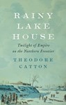 Rainy Lake House - Theodore Catton - 9781421422930