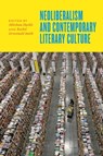 Neoliberalism and Contemporary Literary Culture - Mitchum (Associate Adjunct Professor Huehls ; Rachel Greenwald (Associate Professor Smith - 9781421423104