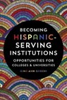 Becoming Hispanic-Serving Institutions - Gina Ann (Assistant Professor Garcia - 9781421427379