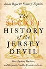 The Secret History of the Jersey Devil - Brian (Assistant Professor for the History of Science Regal ; Frank J. (Distinguished Professor of History and Education Esposito - 9781421436357