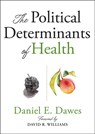 The Political Determinants of Health - Daniel E. (Executive Director Dawes - 9781421437897