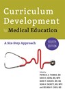 Curriculum Development for Medical Education - PATRICIA A. (VICE DEAN FOR MEDICAL EDUCATION,  Case Western Reserve University School of Medicine) Thomas ; David E. (Director, Division of General Internal Medicine) Kern ; Mark T. (Assistant Professor, Johns Hopkins School of Medicine) Hughes ; Sean A. Tackett ; Belinda Y. (Instructor of Medicine, - 9781421444093