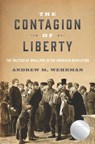 The Contagion of Liberty - Andrew M. Wehrman - 9781421444666