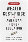 Wealth, Cost, and Price in American Higher Education - Bruce A. Kimball - 9781421445007