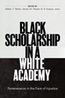 Black Scholarship in a White Academy - Robert T. (Chair and Associate Professor Palmer ; Alonzo M. Flowers ; Sosanya (Assistant Professor Jones - 9781421447469