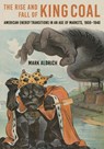 The Rise and Fall of King Coal - Mark (Smith College) Aldrich - 9781421451091