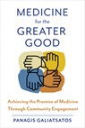 Medicine for the Greater Good - Panagis (Johns Hopkins Bayview Medical Center) Galiatsatos - 9781421451763