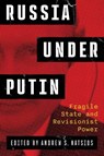 Russia Under Putin - Andrew (Scowcroft Institute 4220 TAMU) Natsios - 9781421451923