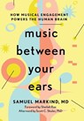 Music Between Your Ears - Samuel Markind - 9781421452371