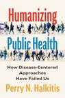 Humanizing Public Health - Perry N. (Rutgers University Halkitis - 9781421453088