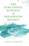 The Functional Ecology of Freshwater Mussels - Caryn C. (University of Oklahoma) Vaughn - 9781421453521