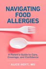 Navigating Food Allergies - Alice Hoyt - 9781421454108