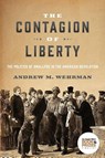 The Contagion of Liberty - Andrew M. Wehrman - 9781421454320