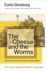 The Cheese and the Worms - Carlo (Franklin D. Murphy Professor of Italian Renaissance Studies and Franklin D. Murphy Professor of Ital Ginzburg - 9781421454634