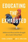 Educating the Exhausted - Terra Ziporyn ; Amy R. Wolfson - 9781421454894