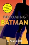 Becoming Batman - E. Paul (University of Victoria) Zehr - 9781421455433