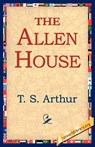 The Allen House - T S Arthur - 9781421804941