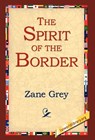 The Spirit of the Border - Zane Grey - 9781421808949