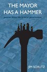 The Mayor has a Hammer - James Schutz - 9781421835792
