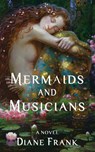 Mermaids and Musicians - Diane Frank - 9781421836867