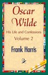 Oscar Wilde, His Life and Confessions, Volume 2 - Harris Frank Harris ; Frank Harris - 9781421896410