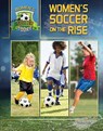 Women's Soccer On The Rise - Elizabeth Roseborough - 9781422242162