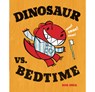 Dinosaur vs. Bedtime - Bob Shea - 9781423113355