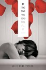 By The Time You Read This I'll Be Dead - Julie Anne Peters - 9781423130215