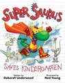 Super Saurus Saves Kindergarten - Deborah Underwood - 9781423175681