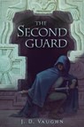 The Second Guard - J. D. Vaughn - 9781423190370